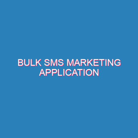 Bulk SMS Marketing Application